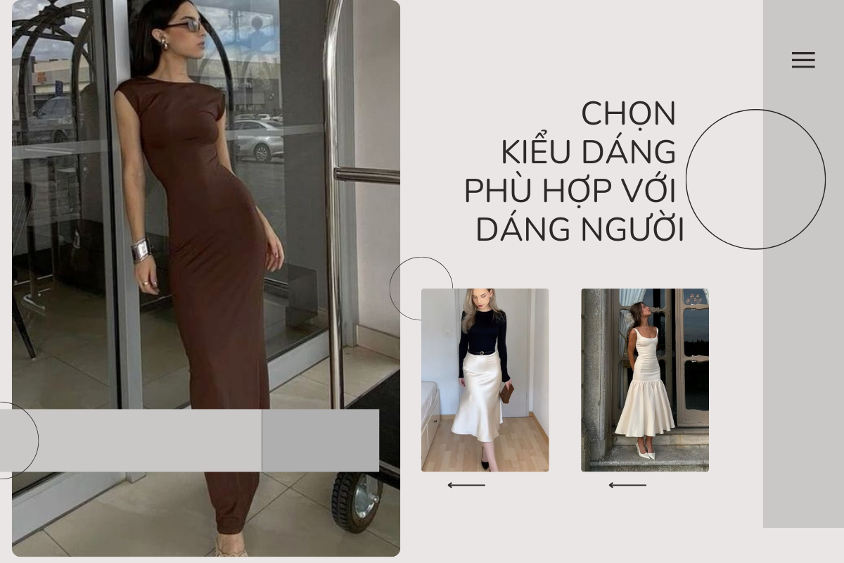 Chọn kiểu dáng phù hợp với dáng người