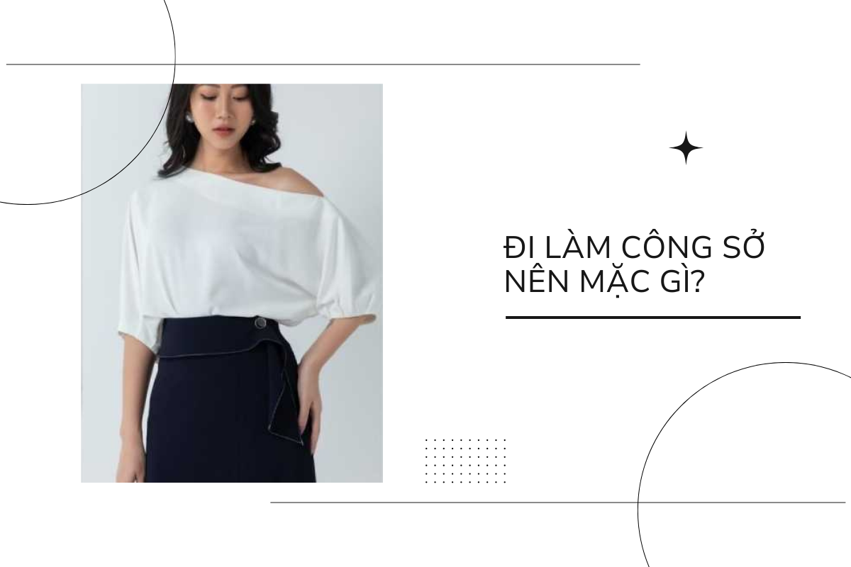 Đi làm công sở nên mặc gì
